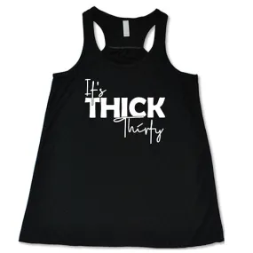 It's Thick Thirty Shirt